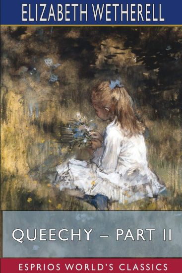 Queechy - Part II (Esprios Classics)