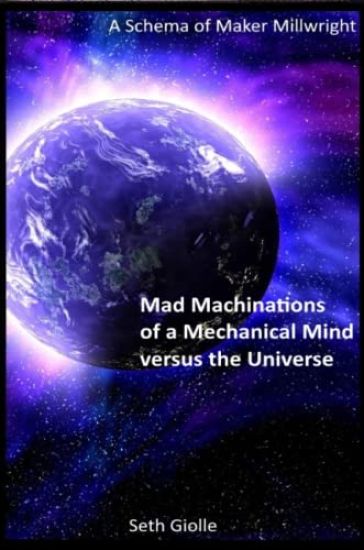 Mad Machinations of a Mechanical Mind versus the Universe