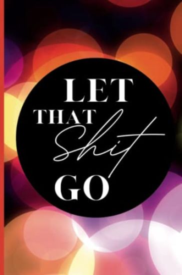 Let That Shit Go