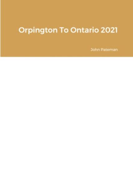 Orpington To Ontario 2021