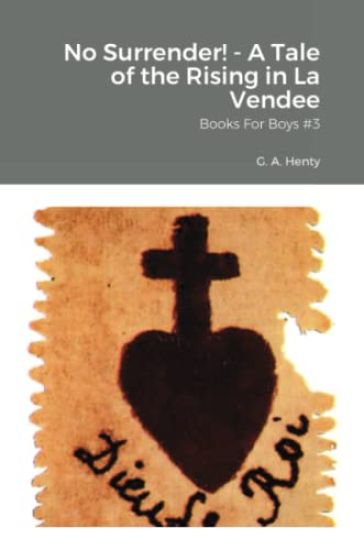 No Surrender! - A Tale of the Rising in La Vendee