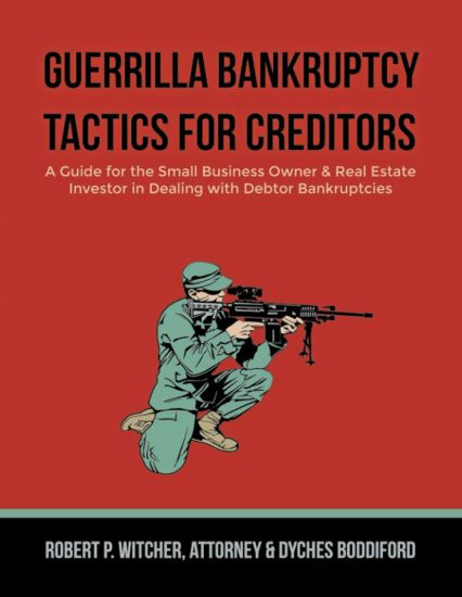 Guerrilla Bankruptcy Tactics For Creditors