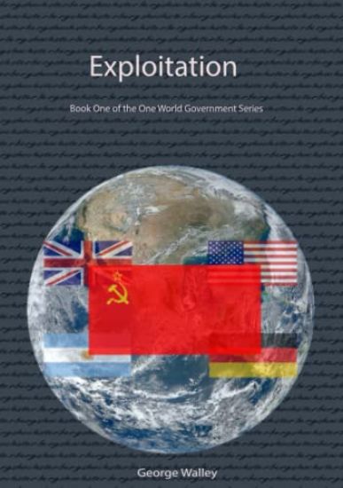 Exploitation - Book One of the One World Government Series