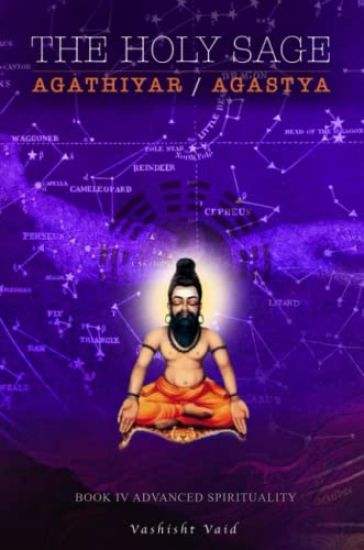 The Holy Sage Agathiyar /Agastya Book IV