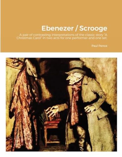 Ebenezer / Scrooge: A pair of contrasting interpretations of the classic story "A Christmas Carol" in two acts for one performer and one set.