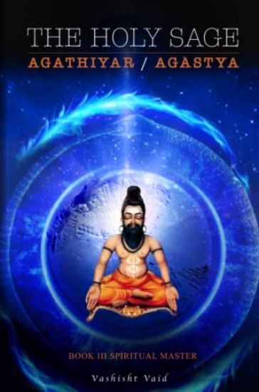 The Holy Sage Agathiyar /Agastya Book III