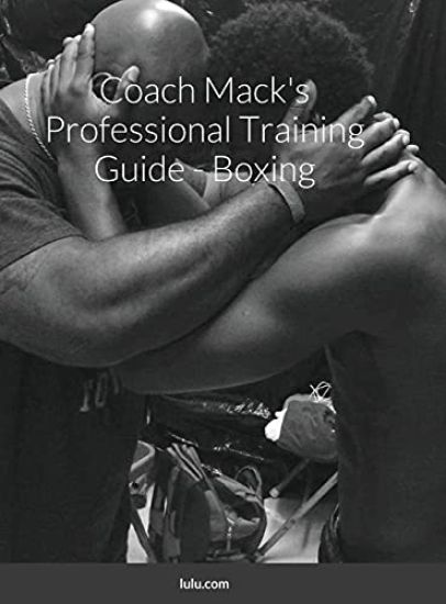 Coach Mack's Professional Training Guide - Boxing