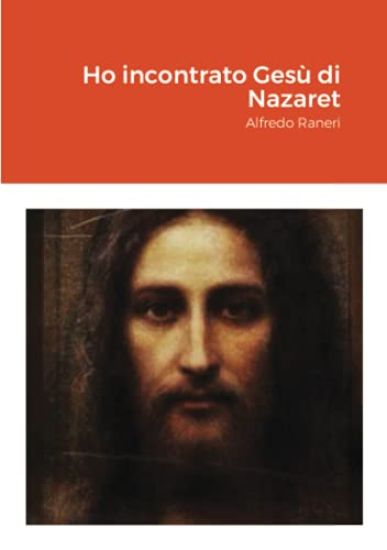 Ho incontrato Gesù di Nazaret