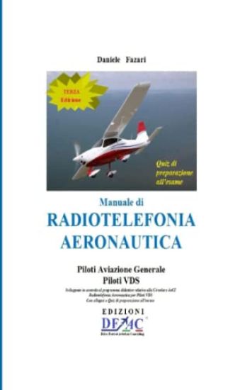 Manuale di Radiotelefonia Aeronautica - Piloti A.G. e Piloti VDS - III Edizione con Quiz