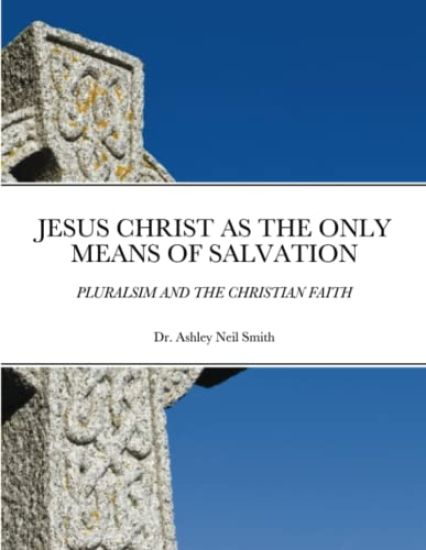 Jesus Christ as the Only Means of Salvation