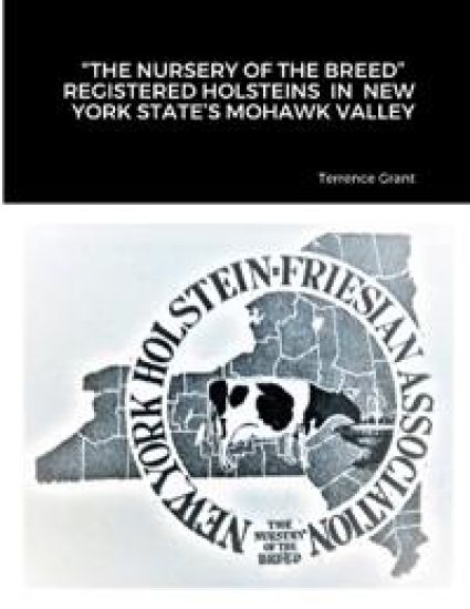 "The Nursery of the Breed" Registered Holsteins in New York State's Mohawk Valley