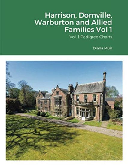 Harrison, Domville, Warburton and Allied Families Vol 1
