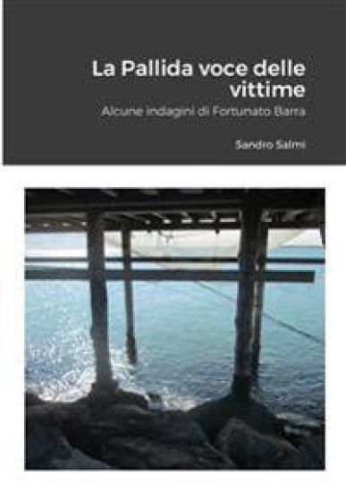 La pallida voce delle vittime Alcune indagini di Fortunato Barra di SANDRO SALMI