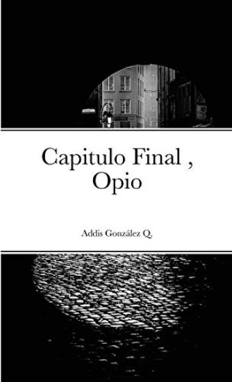 Capitulo Final, Opio