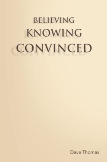 Believing, Knowing, Convinced