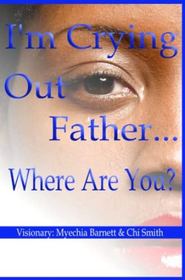 I'm Crying Out Father...Where Are You?