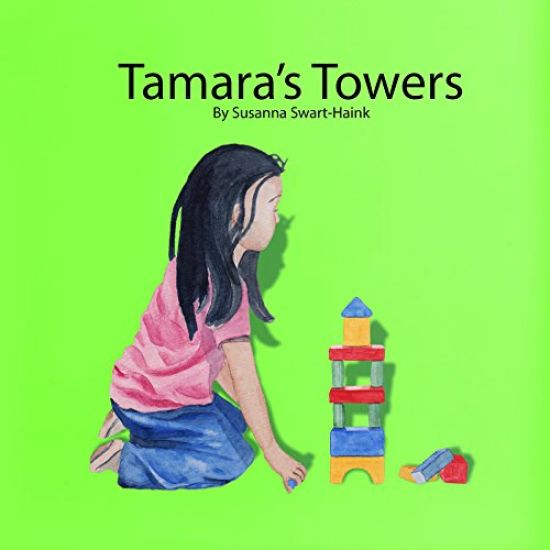 Tamara's Towers: Tamara Loves Building Towers. Now She Has to Think of Ways to Make Her Towers Stable and Secure.