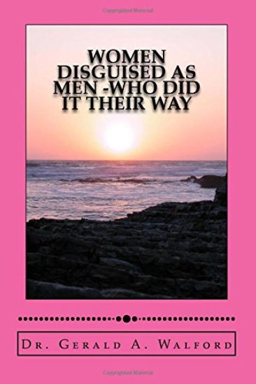 WOMEN DISGUISED AS MEN -who did it their way