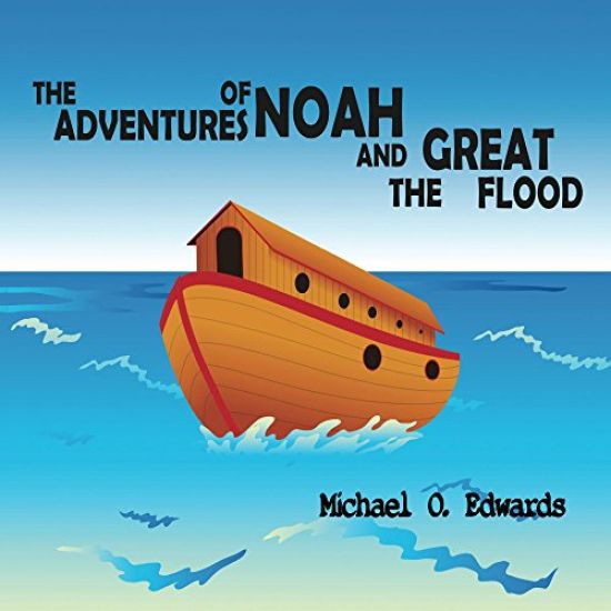 The Adventures of Noah and The Great Flood