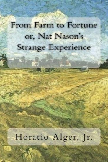 From Farm to Fortune or, Nat Nason's Strange Experience