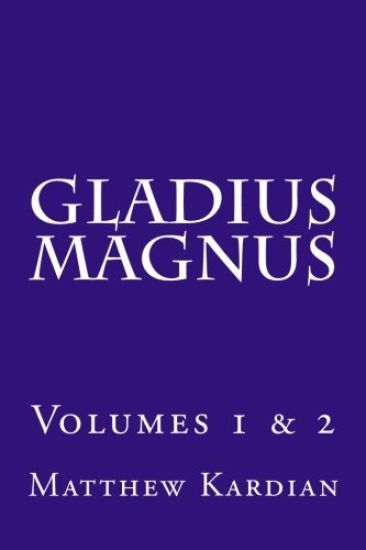 Gladius Magnus: Volumes 1 & 2