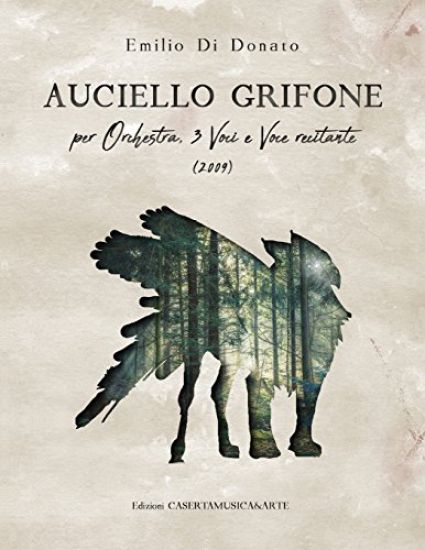 Auciello Grifone: Per orchestra, 3 voci e voce narrante