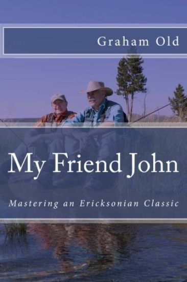 My Friend John: Mastering an Ericksonian Classic