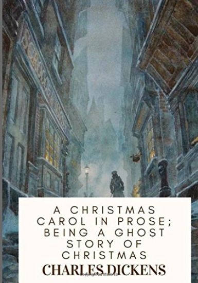 A Christmas Carol in Prose; Being a Ghost Story of Christmas