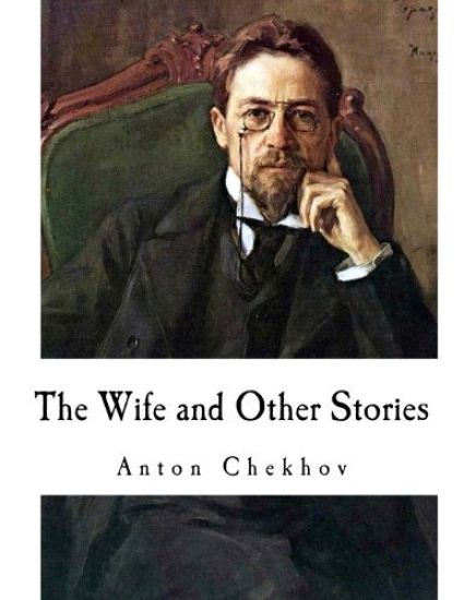 The Wife and Other Stories: Anton Chekhov