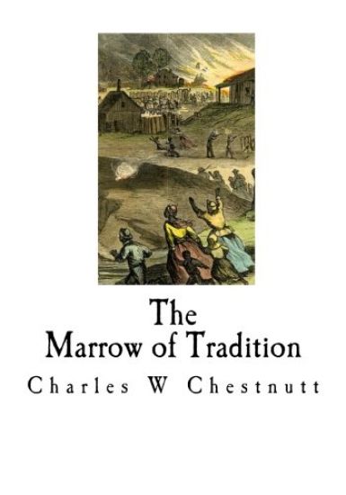 The Marrow of Tradition: A Historical Novel