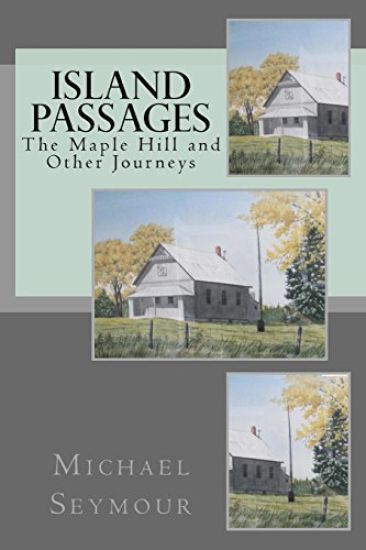 Island Passages: The Maple Hill and Other Journeys