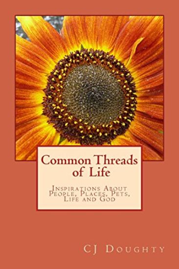Common Threads of Life: Inspirations About People, Places, Pets, Life and God