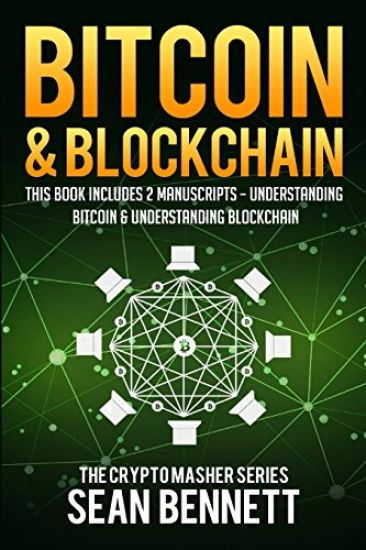 Bitcoin & Blockchain: 2 Manuscripts - This Book Includes Understanding Bitcoin and Understanding Blockchian