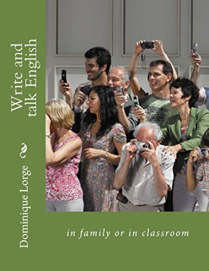 Write and talk English: in family or in classroom