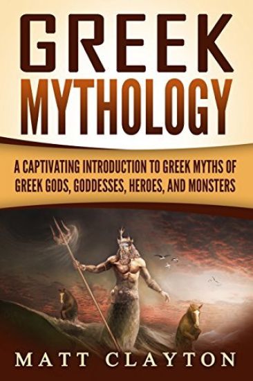 Greek Mythology: A Captivating Introduction to Greek Myths of Greek Gods, Goddesses, Heroes, and Monsters