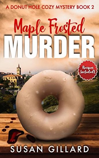 Maple Frosted Murder: A Donut Hole Cozy Mystery - Book 2 (Second Edition