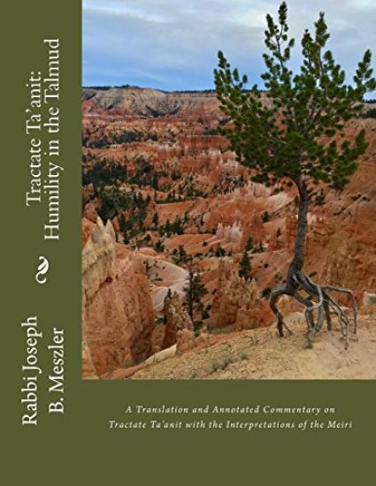 Tractate Ta'anit: Humility in the Talmud: A Translation and Annotated Commentary on Tractate Ta'anit with the Interpretations of the Mei