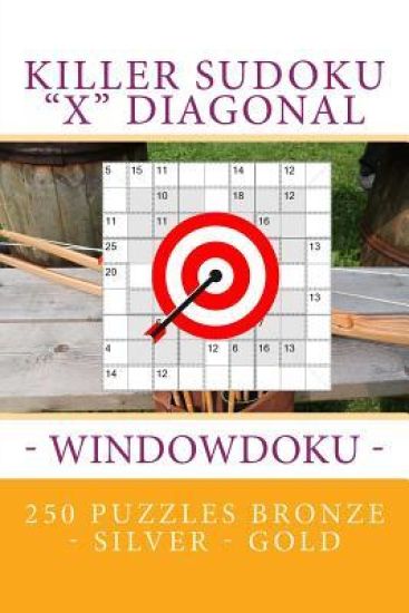 Killer Sudoku "X" Diagonal - Windowdoku. 250 puzzles Bronze - Silver - Gold