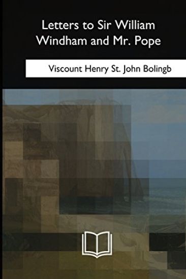 Letters to Sir William Windham and Mr. Pope