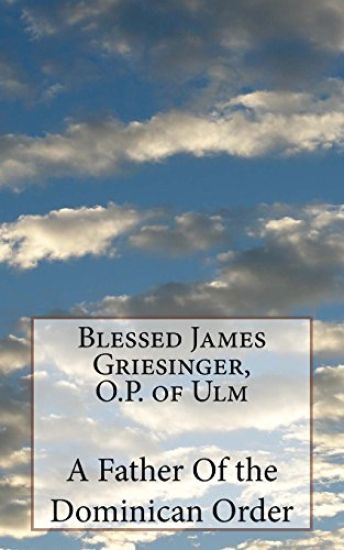 Blessed James Griesinger, O.P. of Ulm