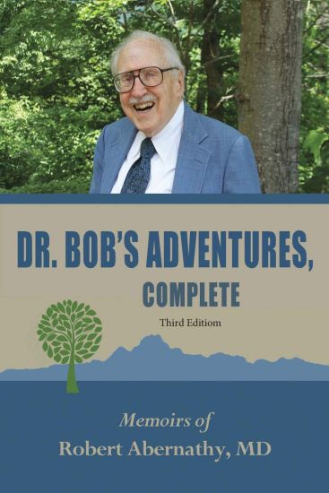 Dr. Bob's Adventures, Complete Third Edition: Memoirs