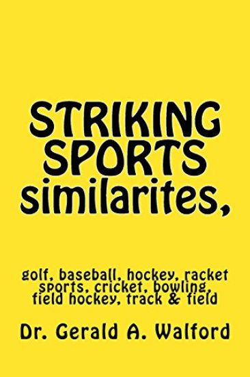 STRIKING SPORTS similarites, golf, hockey, baseball, racket sports, etc.: golf, baseball, hockey, racket sports, cricket, bowling, field hockey, track