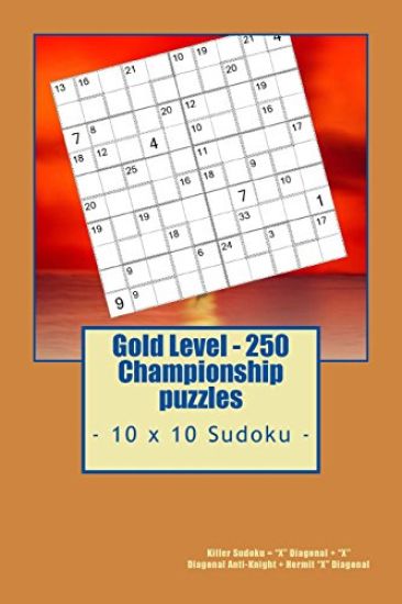 Gold Level - 250 Championship puzzles - 10 x 10 Sudoku -: Killer Sudoku = "X" Diagonal + "X" Diagonal Anti-Knight + Hermit "X" Diagonal. This is the p