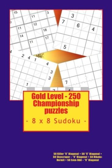 Gold Level - 250 Championship puzzles - 8 x 8 Sudoku: 50 Killer "X" Diagonal + 50 "X" Diagonal + 50 Skyscraper - "X" Diagonal + 50 Hikaku- Hermit + 50