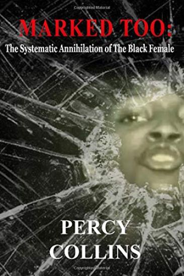 Marked Too: The Systematic Annihilation of The Black Female