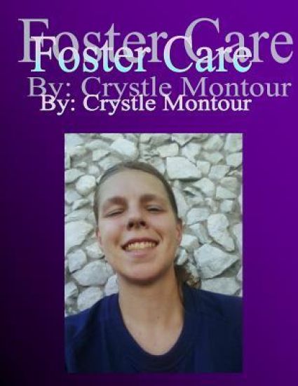 Foster Care: By Crystle J Montour