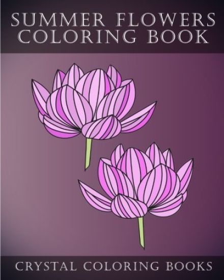 Summer Flowers Coloring Book: 30 Simple Summertime Flower Coloring Pages. Easy Line Drawing Hand Drawn Flower Coloring Pages For Grown Ups.