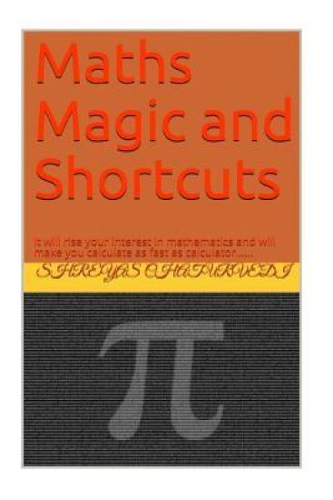 Mathematics Magic and Shortcuts: It will make you calculate as far as calculator and There are many interesting Martha magic tricks in the book