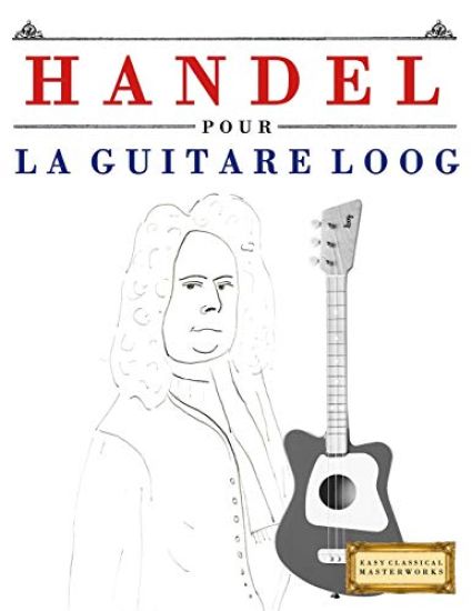 Handel pour la Guitare Loog
