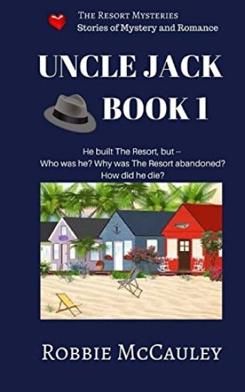 The Resort Mysteries. Uncle Jack Book 1: A continuing series of stories of mystery and romance